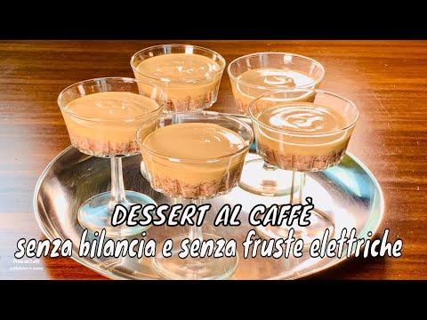 DESSERT AL CAFFÈ che si fa SENZA BILANCIA SENZA FRUSTE ELETTRICHE E SENZA COTTURA | Prima del Caffè