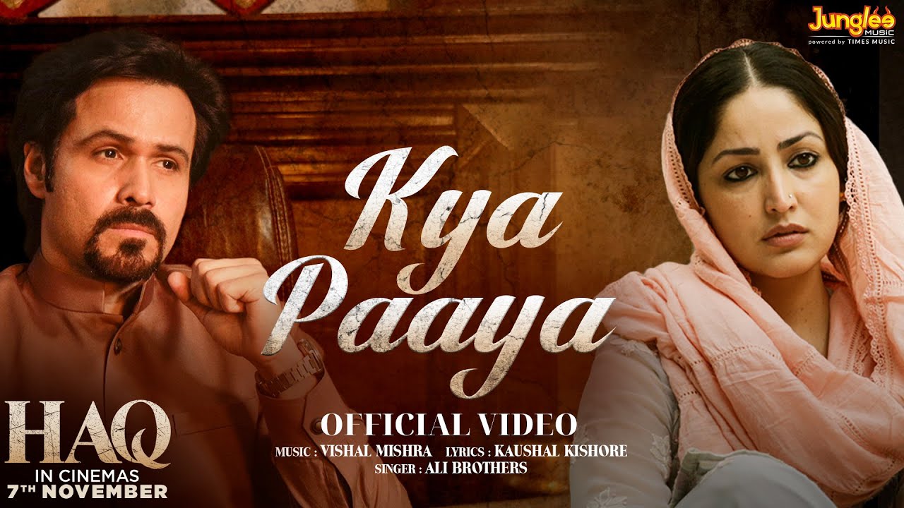 Kya Paaya Lyrics | Haq | Ali Brothers