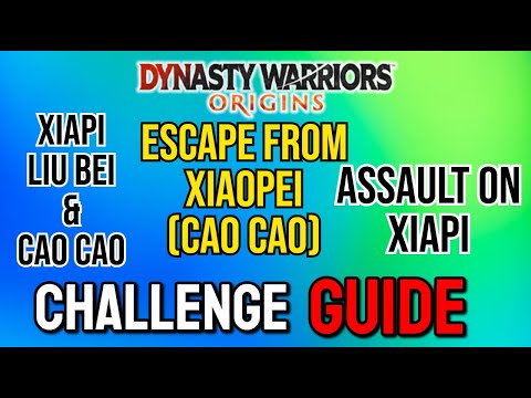 DW Origins Ultimate Warrior Challenge Guide - Xiapi (Both), Escape Xiaopei, Xiapi Assault