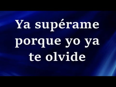 Ya Superame -Letra- Grupo Firme