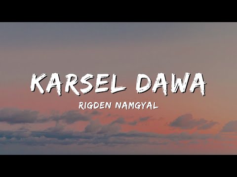 Karsel Dawa (Lyrical Video) - Rigden Namgyel | @YeshiLhendupFilms |  (Official Lyrical Video)