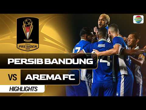 Persib Bandung VS Arema FC - Highlights | Piala Presiden 2026