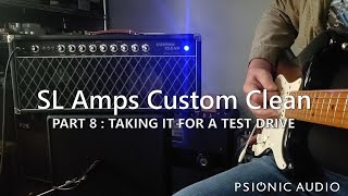 Video thumbnail for SL Amps Custom Clean | Part 8 : Taking It For A Test Drive by Psionic Audio