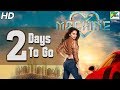 Machine | 2 Days To Go | Full Hindi Movie | Kiara Advani, Mustafa Burmawala