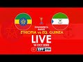 #LIVE: ETHIOPIA vs EQUATORIAL GUINEA [FIFA U-20 Women's WC Qualifiers - 2nd leg]