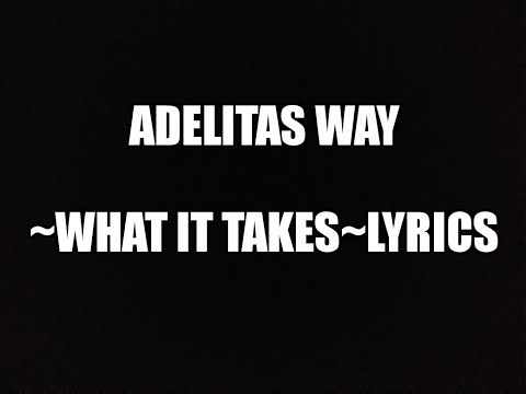 Adelitas Way ~What It Takes~ Lyrics