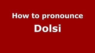 How to pronounce Dolsi