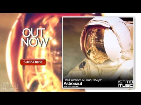 Dan Herderson & Patrick Sawyer - Astronaut [Istmo Music][OUT NOW]