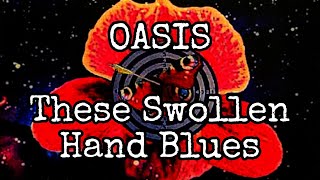 OASIS - These Swollen Hand Blues (Lyric Video)