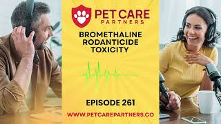 EP 261: Bromethalin Rodenticide Toxicity in Pets: Pet Care Partners Podcast