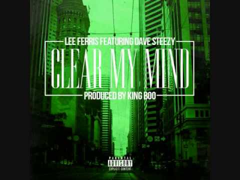 Clear My Mind - Lee Ferris Ft Dave Steezy (Prod. King Boo)