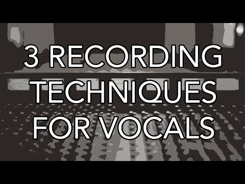 3 Recording Techniques for Vocals