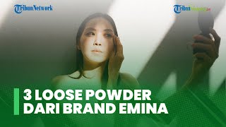 3 Varian Loose Powder dari Brand Emina yang dapat Kamu Sesuaikan dengan Jenis Kulitmu