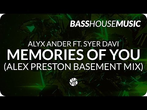 Alyx Ander - Memories of You feat. Srey Davi (Alex Preston Basement Mix)