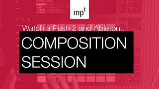Video thumbnail for Ableton Push 2 - Composition Session with Raw Cutz Smokers Unite by Music Production Tutorials with Danny J Lewis