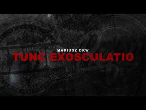 MARIUSZ DRW - TUNC EXOSCULATIO