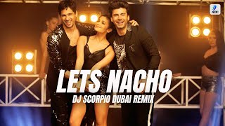 Lets Nacho (Bouncy Mix) - Dj Scorpio Dubai | Kapoor &amp; Sons | Sidharth | Alia | Badshah | Nucleya