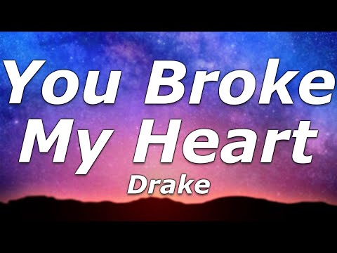 Drake - You Broke My Heart (Lyrics) - "F*ck my ex, f*ck my ex "