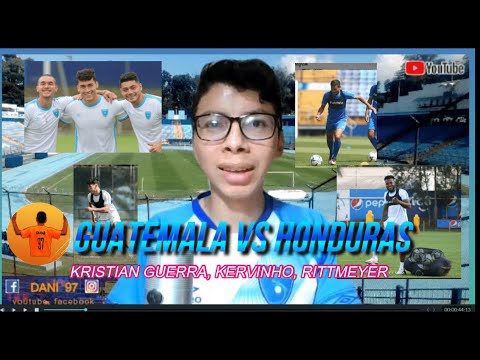 CRISTIAN GUERRA#KISHO, KERVIN GARCIA#KERVIÑO, NICO RITTMEYER PRIMERA CONVOCATORIA GUATEMALA-HONDURAS