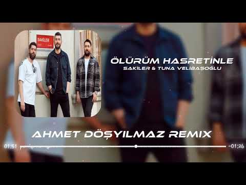 Sakiler Ft. Tuna Velibaşoğlu - Ölürüm Hasretinle (Ahmet Döşyılmaz Remix)