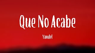 Que No Acabe - Yandel [Letra]