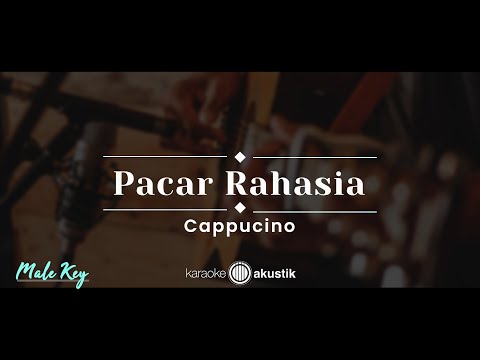 Pacar Rahasia – Cappucino (KARAOKE AKUSTIK - MALE KEY)