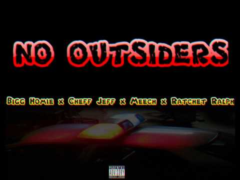 Bigg Homie x Cheff Jeff x Meech x Ratchet Ralph - No Outsiders