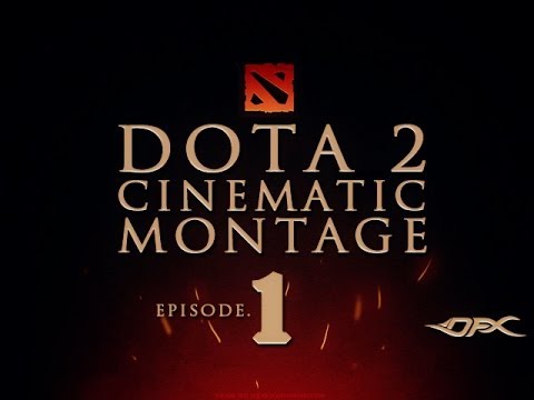 DotA2 Cinematic Montage - Episode 1