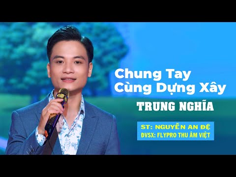 Chung tay cùng dựng xây - Trung Nghĩa