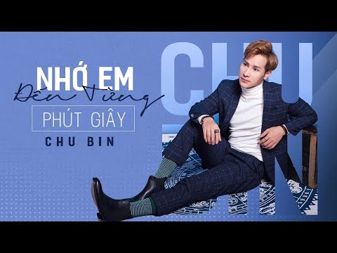Nhớ em đến từng phút giây - Chu Bin