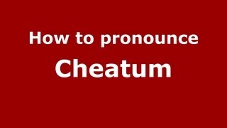 How to pronounce Cheatum