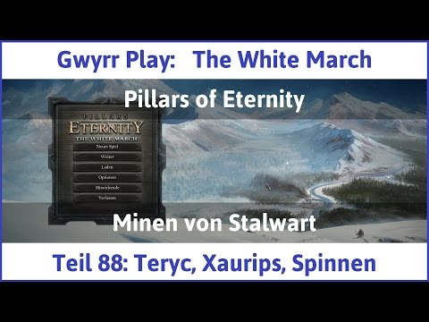 The White March Teil 88 - Teryc, Xaurips, Spinnen - Let's Play