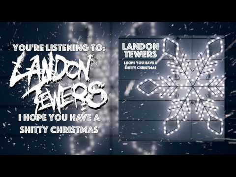 Landon Tewers - I Hope You Have A Shitty Christmas