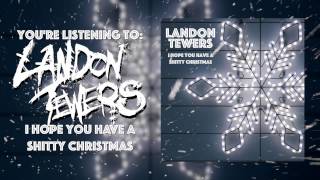 Landon Tewers - I Hope You Have A Shitty Christmas