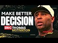 Eric Thomas - Make Better Decisions (Powerful Motivational Video) | Best Motivational Video Ever