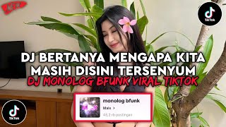 Download lagu DJ MONOLOG BREAKFUNK SLOW VIRAL TIKTOK - DJ BERTANYA MENGAPA KITA MASIH DISINI TERSENYUM TERBARU mp3