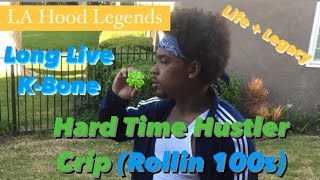 LA Hood Legends K-Bone Rollin 100s 104 Hard Time Hustler Crip. Life & Legacy, A Tribute!