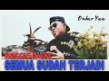 SEMUA SUDAH TERJADI COVER MINGGUS NAHAK