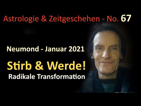 Astrologie & Zeitgeschehen - No.67 - Neumond Januar 2021 - "Stirb & Werde!" Radikale Transformation