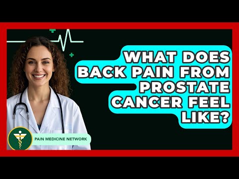 What Does Back Pain From Prostate Cancer Feel Like? - Pain Medicine Network