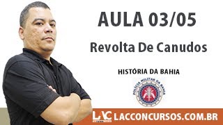 Canudos Revolt - History of Bahia - PM-BA - 03/05