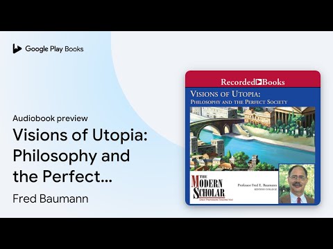 Visions of Utopia: Philosophy and the Perfect… by Fred Baumann · Audiobook preview
