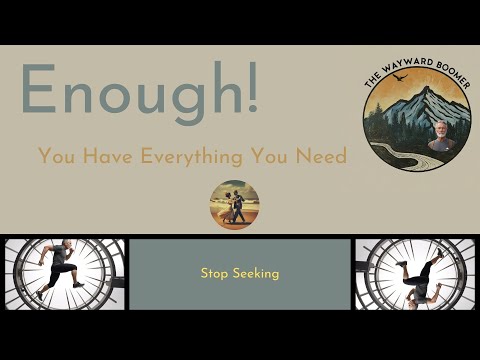 You Have Everything You Need! Stop Seeking.