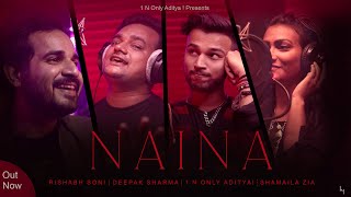 Naina (Official Video) - 1 N Only Aditya ! , Deepak Sharma ,  Shamaila Zia , Rishabh Soni |New Song