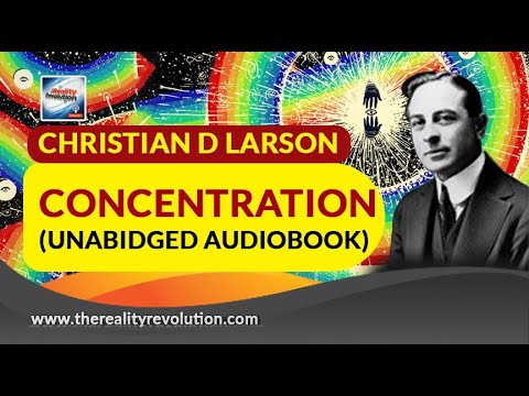 Christian D  Larson Concentration (Unabridged Audiobook)