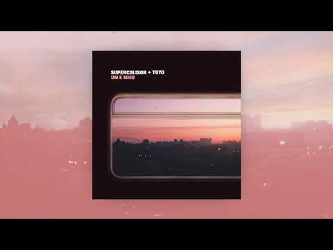 Supercolisor - Um e Meio (part. Tuyo)