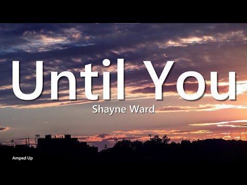 Shayne Ward - Until You (Lyrics) 💖 | Romantic Love Song for Her/Him