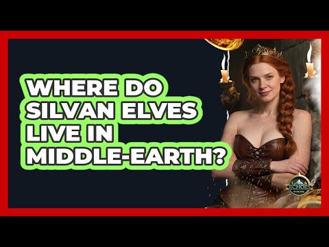Where Do Silvan Elves Live In Middle-earth? - Echoes Of The Ring