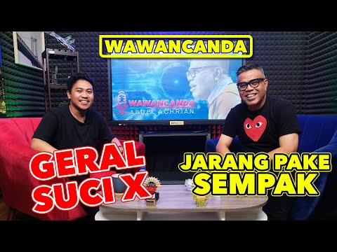 WAWANCANDA GERAL SUCI X - JARANG PAKE SEMPAK