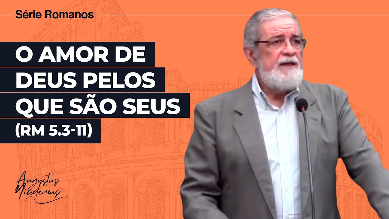 24. O amor de Deus pelos que são seus  (Rm 5.3-11)